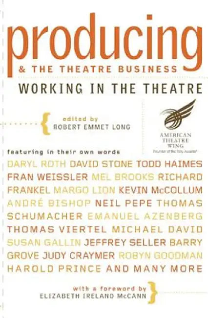 Producing & the Theatre Business: Working in the Theatre by Robert Emmet Long
