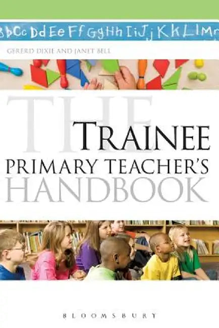 The Trainee Primary Teacher's Handbook by Gererd Dixie