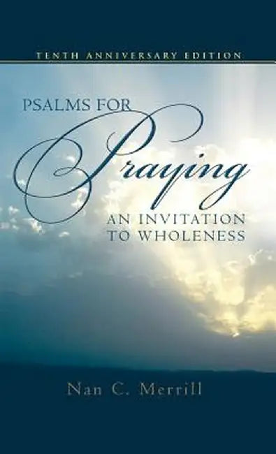 Psalms for Praying: An Invitation to Wholeness by Nan C. Merrill