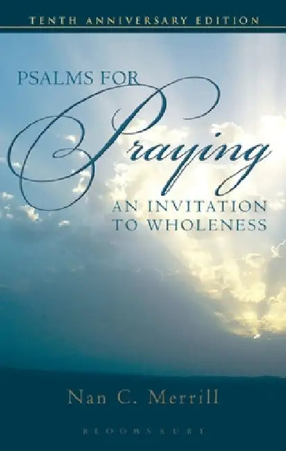 Psalms for Praying: An Invitation to Wholeness by Nan C. Merrill
