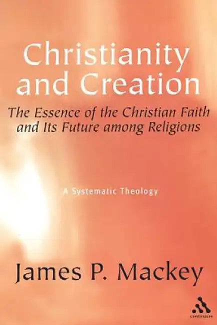 Christianity and Creation by James P. MacKey