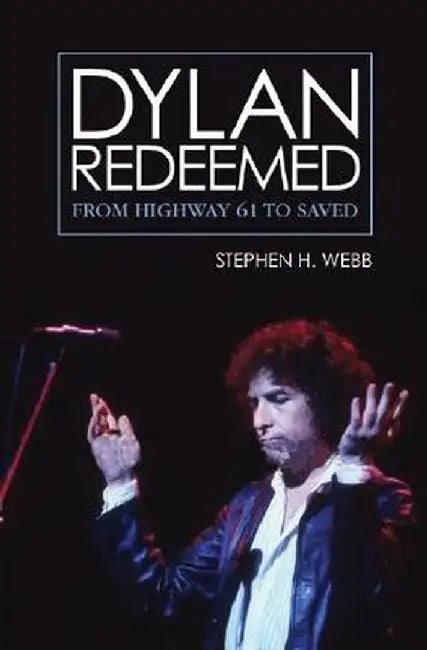 Dylan Redeemed by Stephen H. Webb
