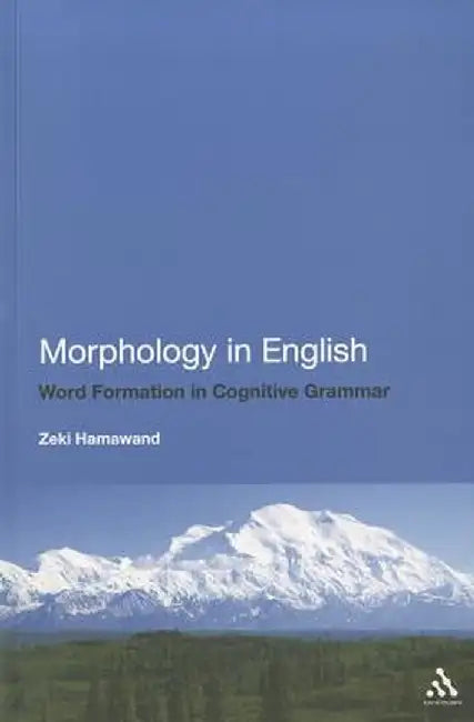 Morphology in English: Word Formation in Cognitive Grammar by Zeki Hamawand