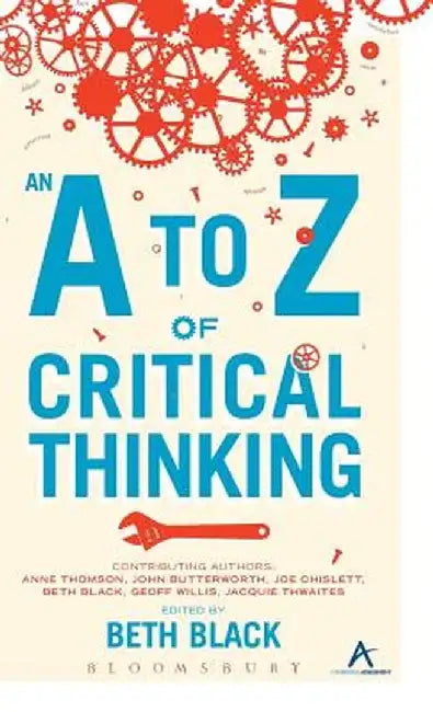 An A to Z of Critical Thinking by Beth Black