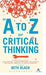 An A to Z of Critical Thinking by Beth Black