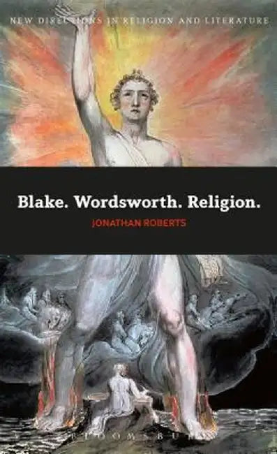 Blake. Wordsworth. Religion. by Jonathan Roberts