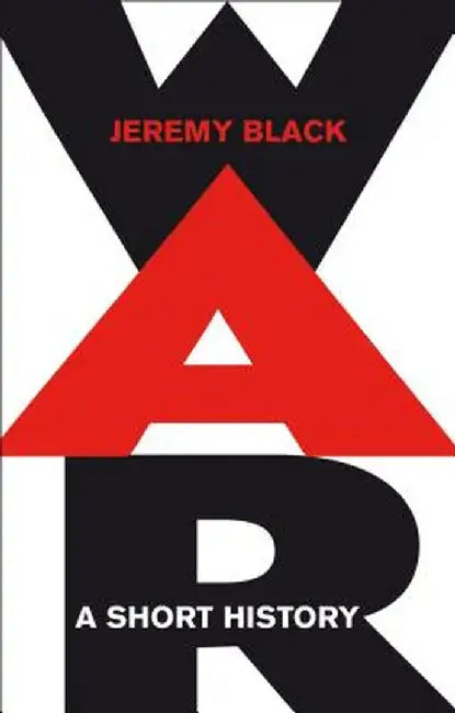 War: A Short History by Jeremy Black