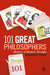 101 Great Philosophers: Makers of Modern Thought by Madsen Pirie