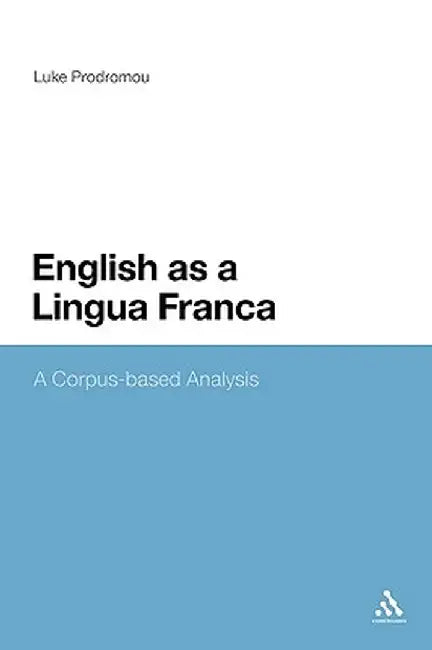 English as a Lingua Franca: A Corpus-Based Analysis by Luke Prodromou