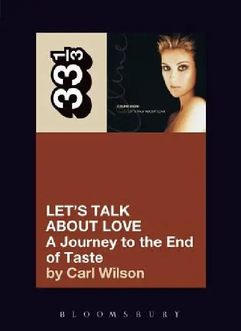 Let's Talk about Love: A Journey to the End of Taste by Carl Wilson