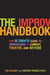 The Improv Handbook: The Ultimate Guide to Improvising in Comedy, Theatre, and Beyond by Tom Salinsky, Deborah Frances-White