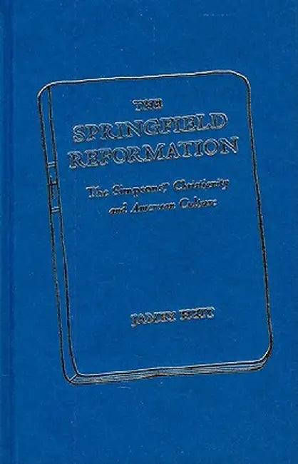 The Springfield Reformation: The Simpsons, Christianity, and American Culture by Jamey Heit