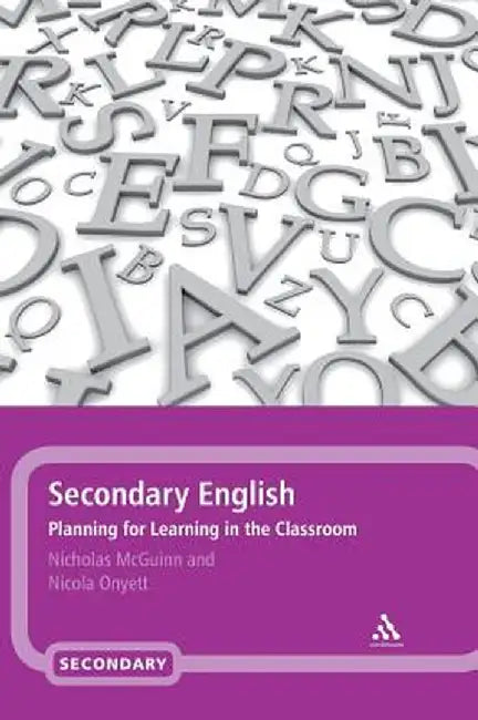 Secondary English: Planning for Learning in the Classroom by Nicholas McGuinn