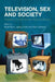 Television, Sex and Society: Analyzing Contemporary Representations by Beth Johnson