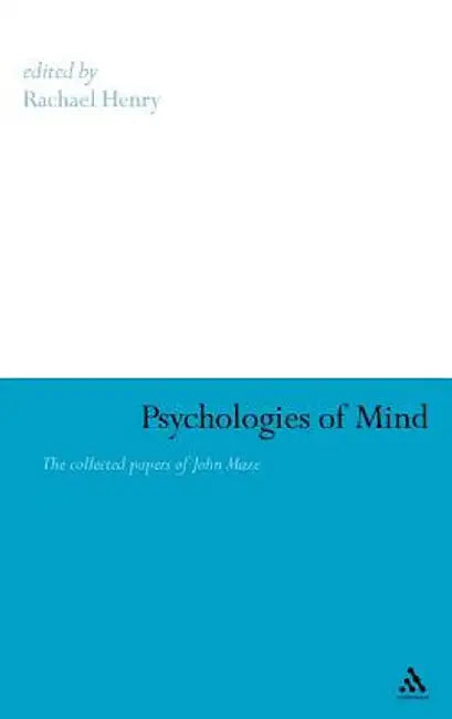 Psychologies of Mind: The Collected Papers of John Maze by Rachael Henry