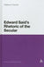 Edward Said's Rhetoric of the Secular by Mathieu E. Courville