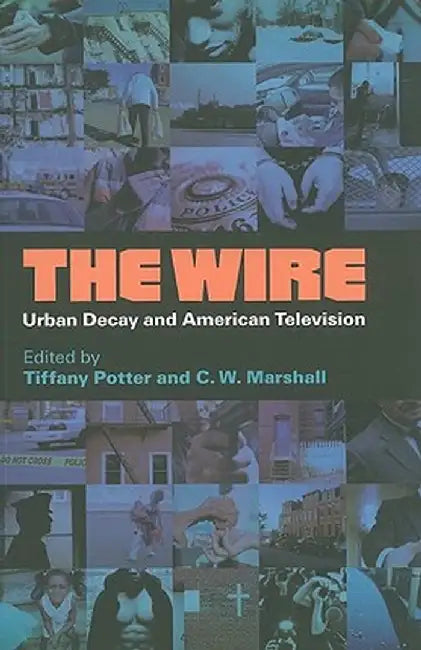 Wire: Urban Decay and American Television by Tiffany Potter