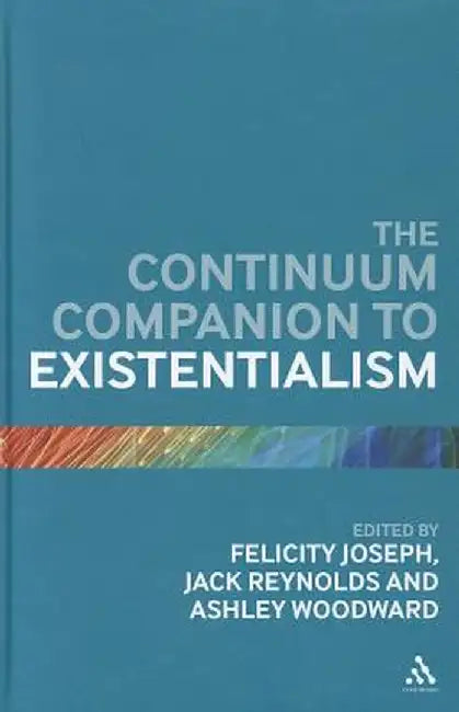 Continuum Companion to Existentialism by Felicity Joseph