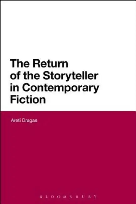 The Return of the Storyteller in Contemporary Fiction by Areti Dragas