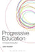 Progressive Education: A Critical Introduction by John Howlett