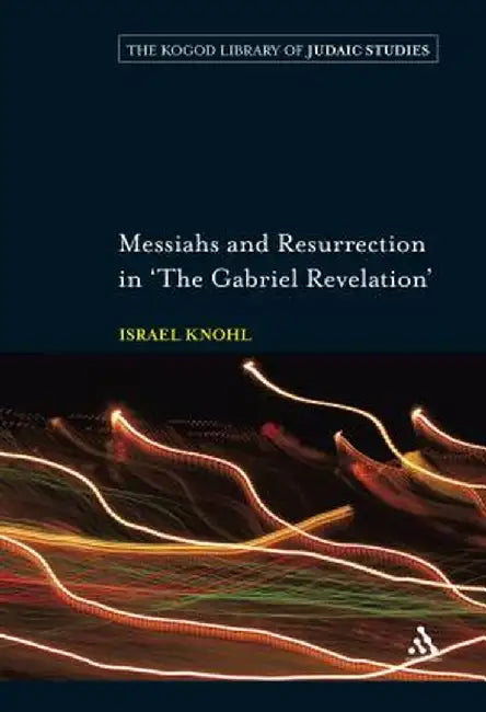 Messiahs and Resurrection in 'The Gabriel Revelation' by Israel Knohl