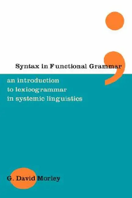 Syntax in Functional Grammar by G. David Morley