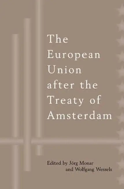 European Union After the Treaty of Amsterdam by Jorg Monar