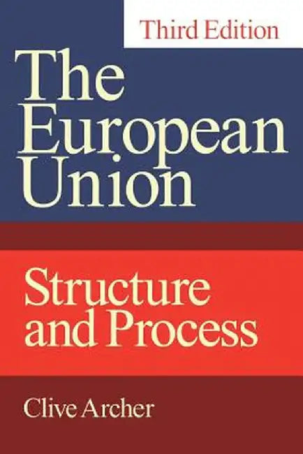 European Union: Structure and Process, Third Edition by Clive Archer