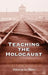 Teaching the Holocaust: Educational Dimensions, Principles and Practice by Ian Davies