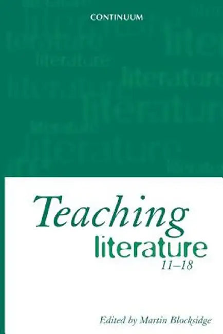 Teaching Literature, 11-18 by Martin Blocksidge