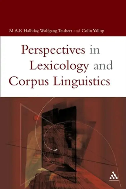 Lexicology and Corpus Linguistics by M. A. K. Halliday