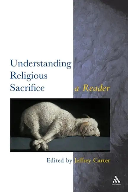 Understanding Religious Sacrifice by Jeffrey Carter