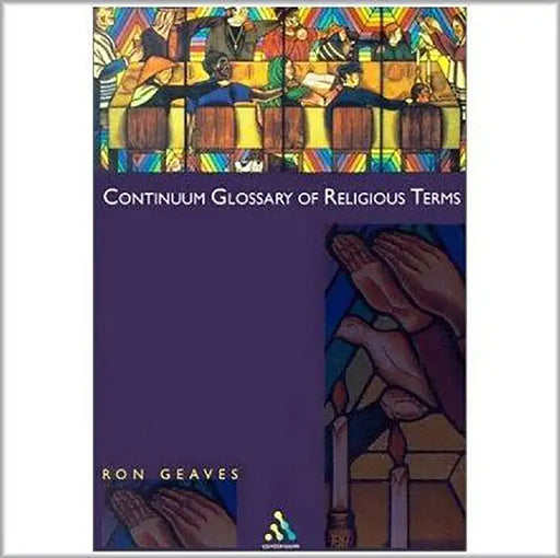 Continum Glossary Of Religious Terms by Ron Geaves