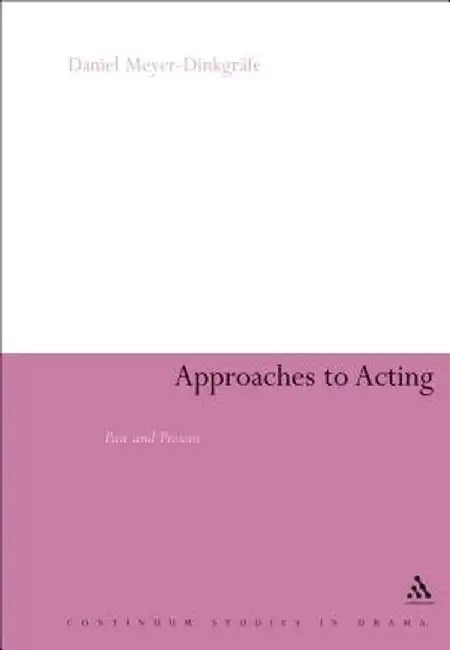 Approaches to Acting by Daniel Meyer-Dinkgrafe