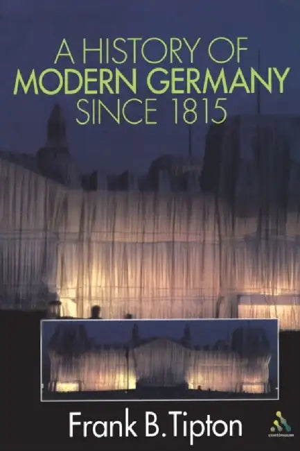 History of Modern Germany Since 1815 by Frank B. Tipton