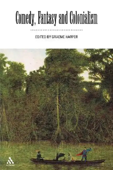 Comedy, Fantasy and Colonialism by Graeme Harper