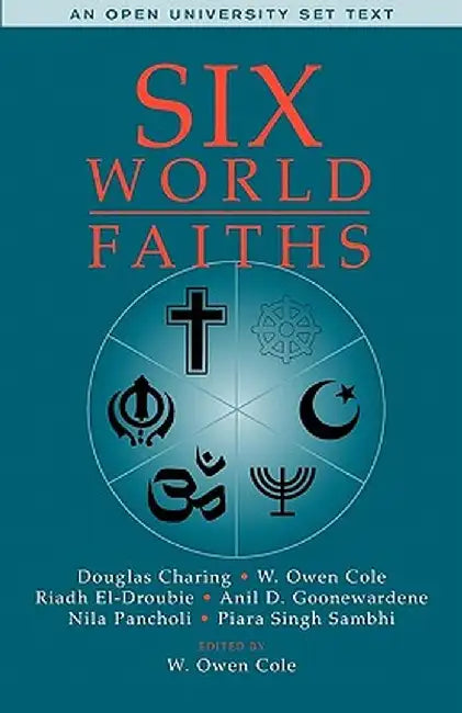 Six World Faiths by W. Owen Cole