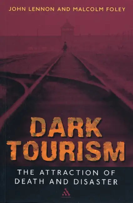 Dark Tourism by Malcolm (Glasgow Caledonian University) Foley