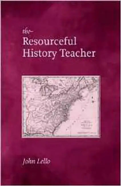 The Resourceful History Teacher by John Lello