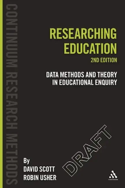 Researching Education: Data, Methods and Theory in Education Enquiry by David Scott