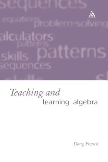 Teaching and Learning Algebra by Doug French