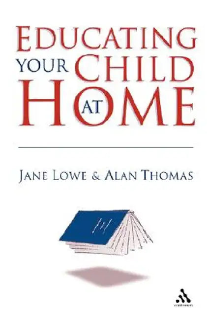 Educating Your Child at Home by Alan Thomas