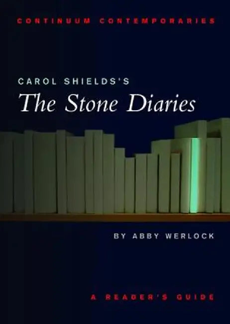Carol Shields's the Stone Diaries: A Reader's Guide by Abby Werlock