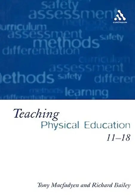 Teaching Physical Education 11-18: Perspectives and Challenges by Tony Macfadyen