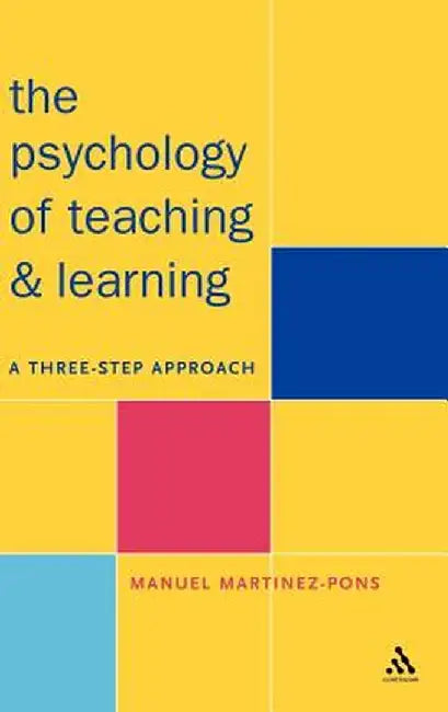 Psychology of Teaching and Learning: A Three Step Approach by Manuel Martinez-Pons