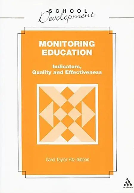 Monitoring Education: Indicators, Quality and Effectiveness by Carol Taylor Fitz-Gibbon