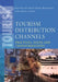 Tourism Distribution Channels: Practices, Issues and Transformations by Pierre (College de France) Rosanvallon