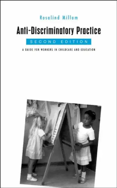 Anti-Discriminatory Practice: Guide for Workers in Childcare and Education by Rosalind Millam
