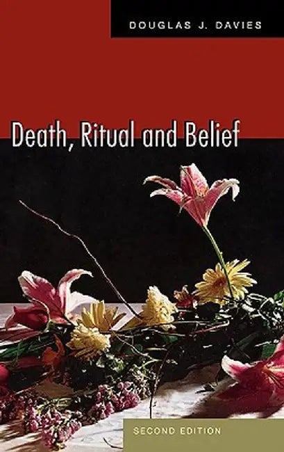 Death, Ritual, and Belief: The Rhetoric of Funerary Rites by Douglas James Davies
