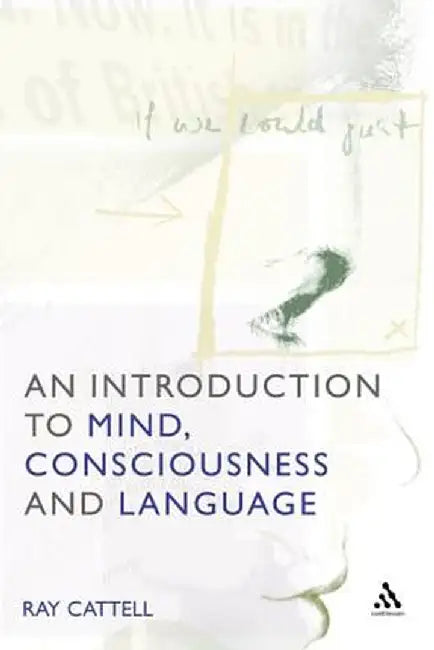 An Introduction to Mind, Consciousness and Language by Ray Cattell
